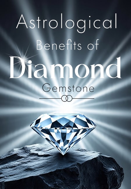 Astrological Benefits of Diamond: A Comprehensive Guide