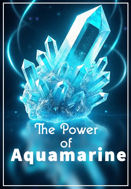 The Power of Aquamarine Crystal: Complete Guide