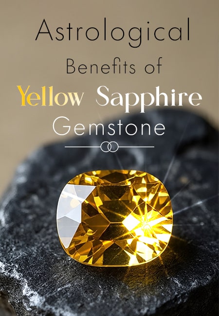 Unlocking Prosperity: The Astrological Benefits of Yellow Sapphire Gemstone