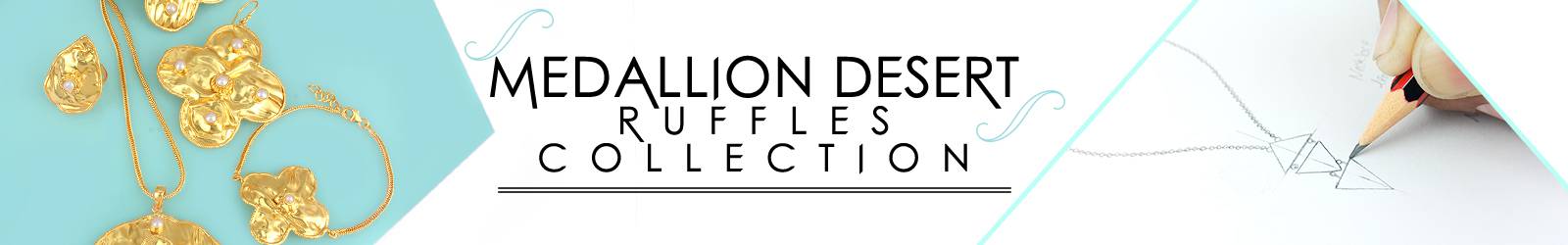 Medallion Desert Ruffles Jewelry Collection