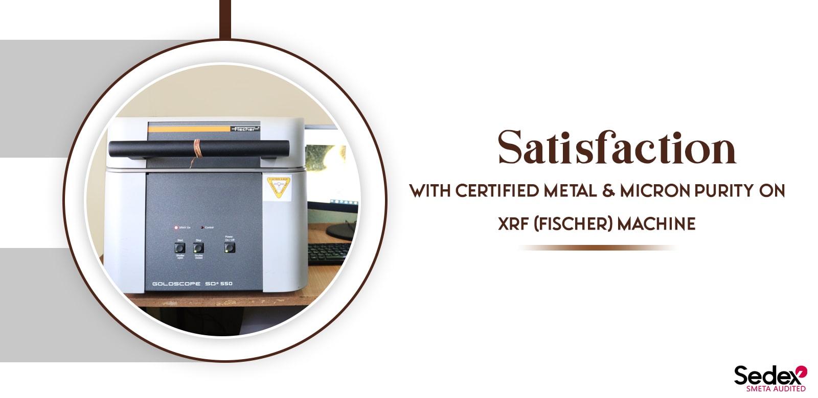 100% Satisfaction with Certified Metal & Micron Purity on XRF (Fischer) Machine