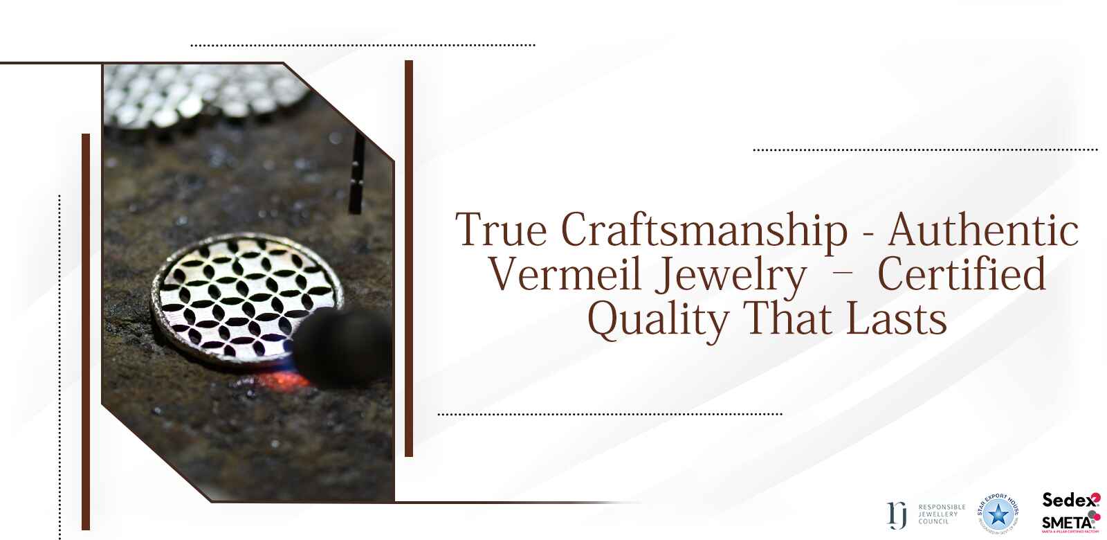 True Craftsmanship - Authentic Vermeil Jewelry Certified Quality That Lasts True Craftsmanship - Authentic Vermeil Jewelry Certified Quality That Lasts