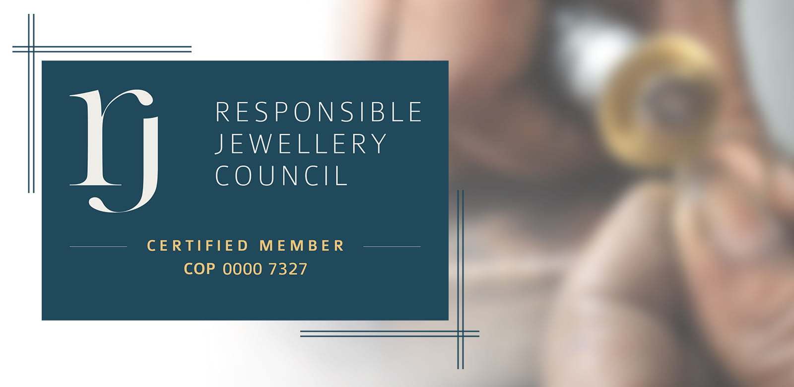 RESPONSIBLE JEWELLERY COUNCIL CERTIFIED MEMBER COP 0000 7327