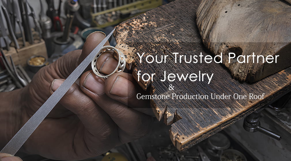 Your Trusted Partner for Jewelry & Gemstone Production Under One Roof