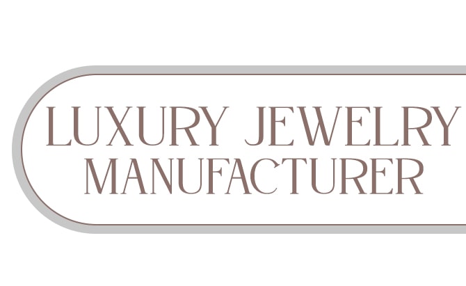 A Leading Luxury Jewelry Manufacturer