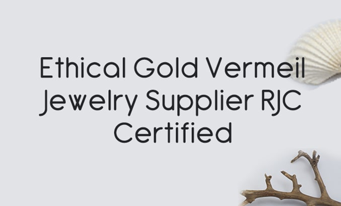 Ethical Gold Vermeil Jewelry Supplier RJC Certified