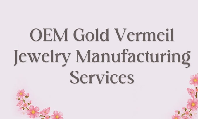 OEM Gold Vermeil Jewelry Manufacturing Services
