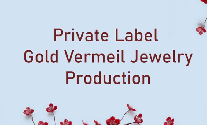 Private Label Gold Vermeil Jewelry Production