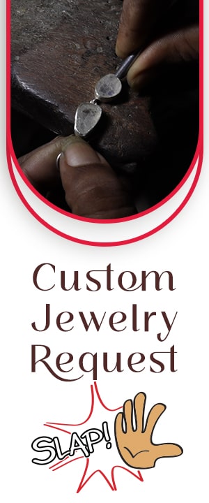 Custom Jewelry Request for Slap Day